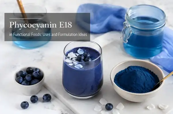 Phycocyanin E18 in Functional Foods: Uses and Formulation Ideas